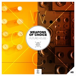 Weapons Of Choice - Future House #5