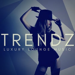Trendzz - Luxury Lounge Music