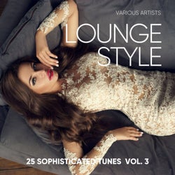 Lounge Style (25 Sophisticated Tunes), Vol. 3
