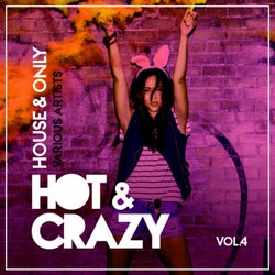 Hot & Crazy (House & Only), Vol. 4