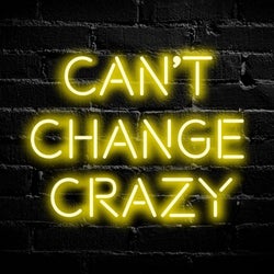 Can't Change Crazy