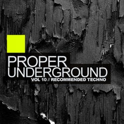 Proper Underground, Vol. 10: Recommended Techno