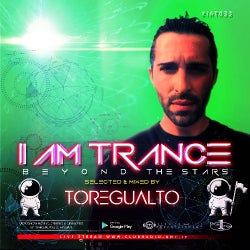 I AM TRANCE – 033 (SELECTED BY TOREGUALTO)