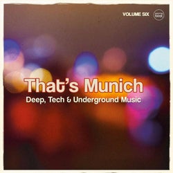 That's Munich, Vol. 6 (Deep, Tech & Underground House Music)