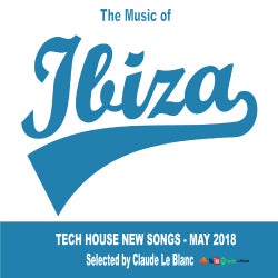 THE MUSIC OF IBIZA - Tech House - May 2018