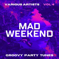 Mad Weekend (Groovy Party Tunes), Vol. 4