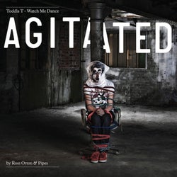 Watch Me Dance: Agitated by Ross Orton & Pipes