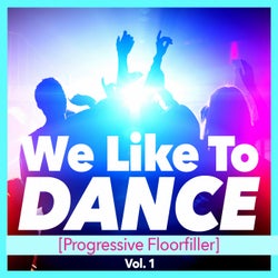 We Like To Dance [Progressive Floorfiller], Vol. 1
