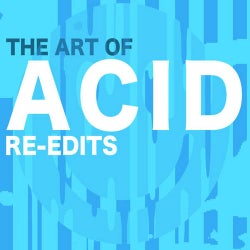 The Art Of Acid Re-Edits