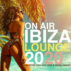 On Air Ibiza Lounge 2020 - Selected Chill Out, Deep & House Tracks