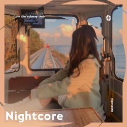From The Subway Train - Nightcore