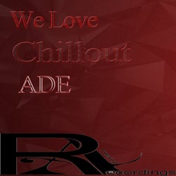 We love Chillout ADE