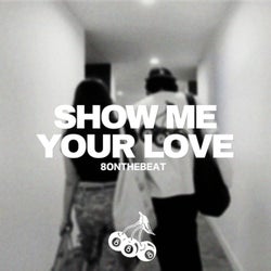 SHOW ME YOUR LOVE