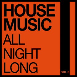 House Music All Night Long, Vol. 3