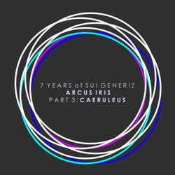 7 YEARS OF SUI GENERIZ - ARCUS IRIS PART 3 : CAERULEUS