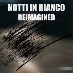 Notti In Bianco - Reimagined