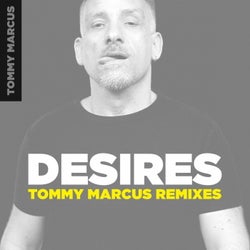 Desires (Tommy Marcus Remixes)