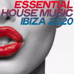 Essential House Music Ibiza 2020 (Selection House Music Top Ibiza 2020)