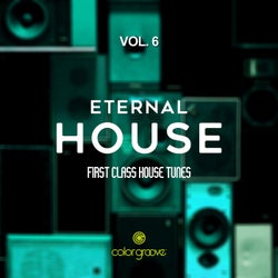 Eternal House, Vol. 6 (First Class House Tunes)