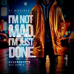 I'm Not Mad, I'm Just Done (HyperSOUL-X Hit Remix)
