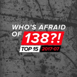 Who's Afraid Of 138?! Top 15 - 2017-07 - Extended Versions