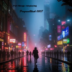 ProgressWeek 0007 (Port Mirage roreplaying)