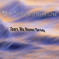 Tears We Never Drop