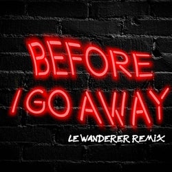 Before I Go Away (Le Wanderer Remix)