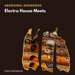 Electro House Meets Aboriginal Didgeridoo