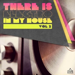 There Is - Electro In My House. Vol. 2