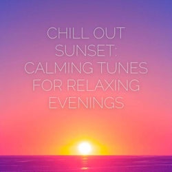 Chill out Sunset: Calming Tunes for Relaxing Evenings
