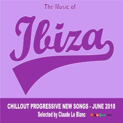 THE MUSIC OF IBIZA - Progressive - June 2018