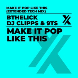 Make It Pop Like This (Extended Tech Mix)
