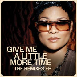 Give Me A Little More Time - The Remixes EP