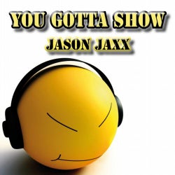 You Gotta Show