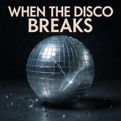 When the Disco Breaks