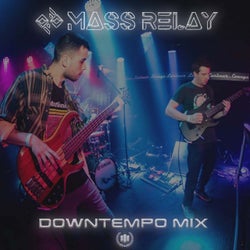 Mass Relay Downtempo Mix
