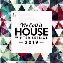 We Call It House - Winter Session 2019