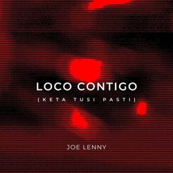 Loco Contigo (Keta Tusi Pasti)