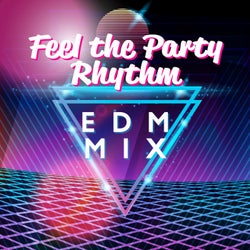 Feel the Party Rhythm: EDM Mix