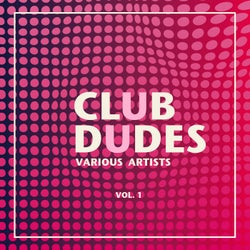 Club Dudes, Vol. 1