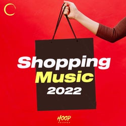 Shopping Music 2022: The Best Music for Your Shopping by Hoop Records (Extended Mix)
