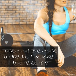 Take a Break Within Your Workout