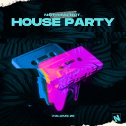 Nothing But... House Party, Vol. 26