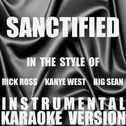 Sanctified (In the Style of Rick Ross, Kanye West & Big Sean) [Instrumental Karaoke Version] - Single