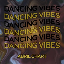 DANCING VIBES -  Abril Chart