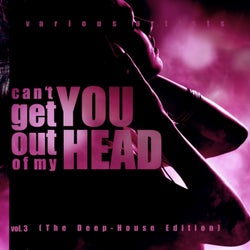 Can't Get You Out Of My Head, Vol. 3 (The Deep-House Edition)