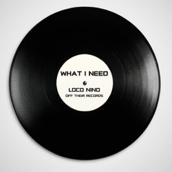 WHAT I NEED