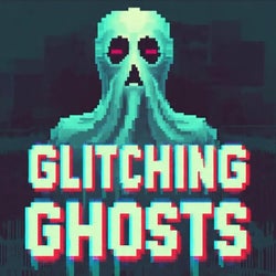 Glitching Ghosts