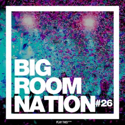 Big Room Nation Vol. 26